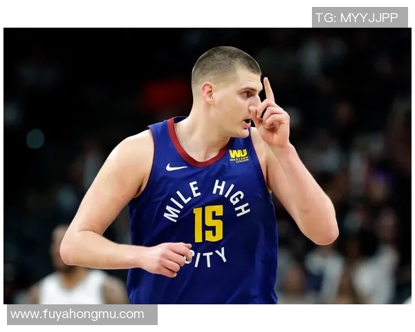 尼古拉约基奇统治NBA内线展现全能球技引领掘金再创辉煌传奇